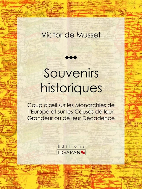 Souvenirs historiques - Victor de Musset,  Ligaran - Ligaran