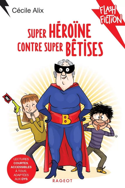 Super héroïne contre super bêtises - Cécile Alix - Rageot Editeur