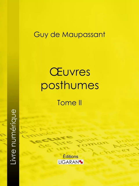 Oeuvres posthumes - Guy De Maupassant,  Ligaran - Ligaran