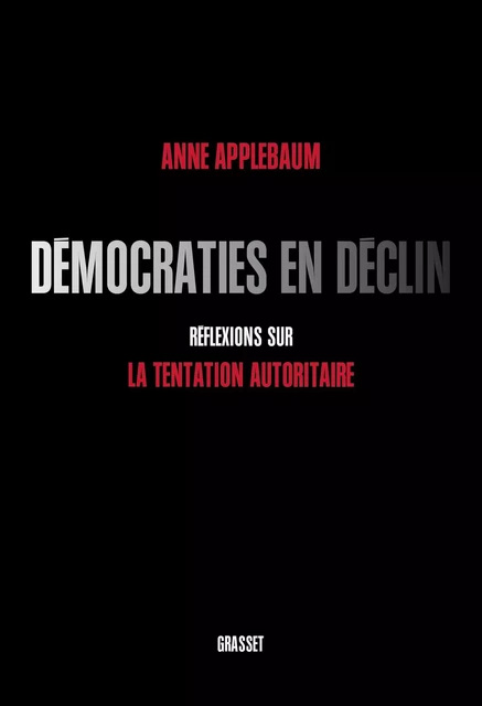 Démocraties en déclin - Anne Applebaum - Grasset