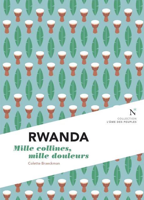 Rwanda : Mille collines, mille douleurs - Colette Braeckman,  L'Âme des peuples - Nevicata