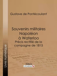 Souvenirs militaires. Napoléon à Waterloo