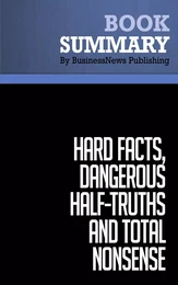 Summary: Hard Facts, Dangerous Half-Truths and Total Nonsense - Jeffrey Pfeffer and Robert Sutton