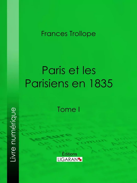 Paris et les Parisiens en 1835 - Frances Trollope,  Ligaran - Ligaran