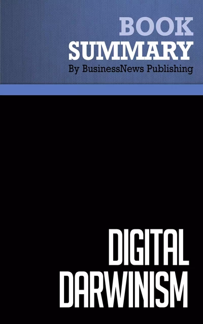 Summary: Digital Darwinism - Evan Schwartz - BusinessNews Publishing - Must Read Summaries