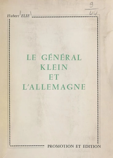 Le général Klein et l'Allemagne - Hubert Élie - FeniXX réédition numérique