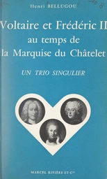 Voltaire et Frédéric II au temps de la marquise du Châtelet