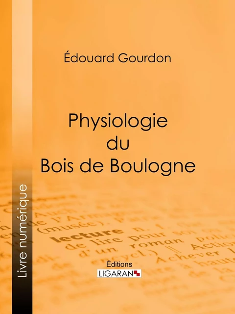 Physiologie du Bois de Boulogne - Édouard Gourdon,  Ligaran - Ligaran