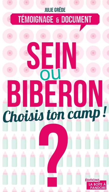 Sein ou biberon ? Choisis ton camp ! - Julie Grêde - La Boîte à Pandore