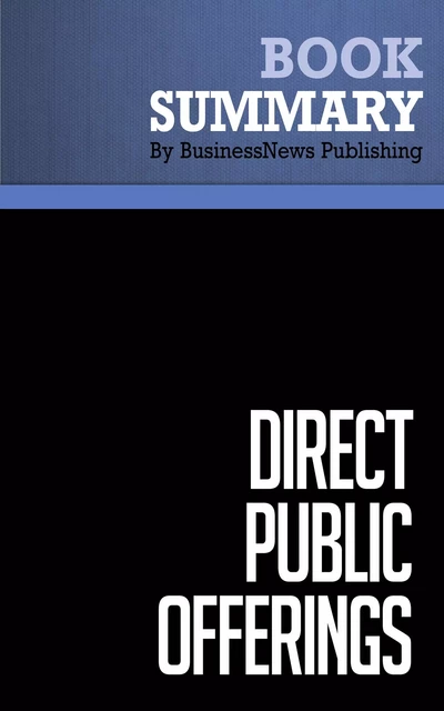 Summary: Direct Public-Offerings - Drew Field - BusinessNews Publishing - Must Read Summaries