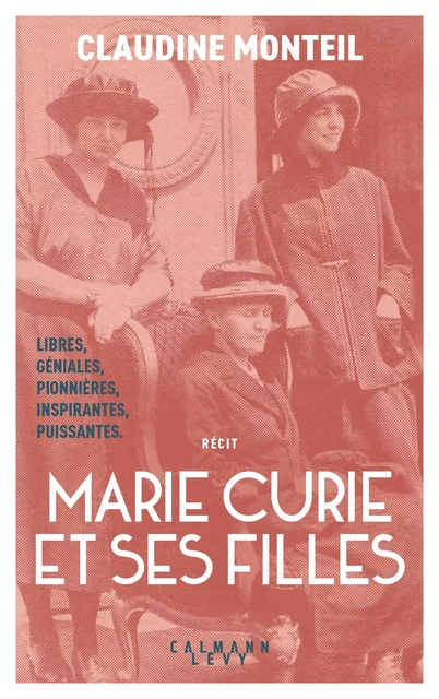 Marie Curie et ses filles - Claudine Monteil - Calmann-Lévy