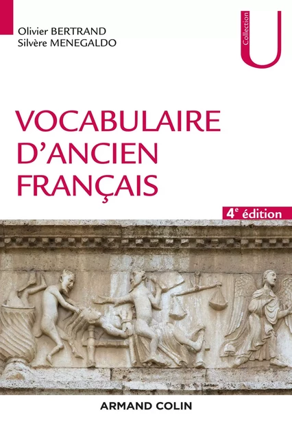 Vocabulaire d'ancien français - 4e éd. - Olivier Bertrand, Silvère Ménégaldo - Armand Colin