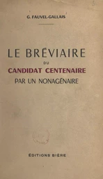 Le bréviaire du candidat centenaire par un nonagénaire