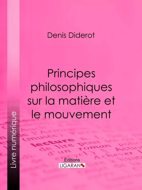 Principes philosophiques sur la matière et le mouvement - Denis Diderot,  Ligaran - Ligaran