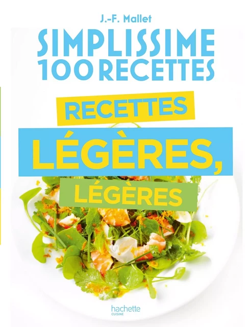 Simplissime 100 recettes légères, légères - Jean-François Mallet - Hachette Pratique