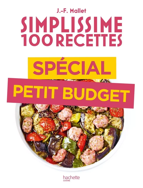 Simplissime 100 recettes spécial petit budget - Jean-François Mallet - Hachette Pratique