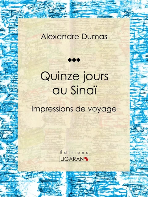 Quinze jours au Sinaï - Alexandre Dumas,  Ligaran - Ligaran