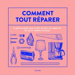 Comment tout réparer (avec La Recyclerie)