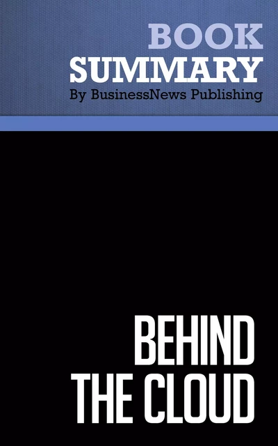 Summary: Behind the Cloud - Marc Benioff - BusinessNews Publishing - Must Read Summaries