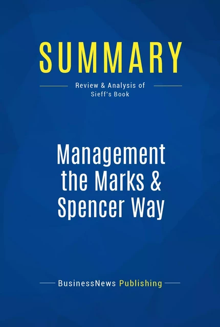 Summary: Management the Marks & Spencer Way - BusinessNews Publishing - Must Read Summaries