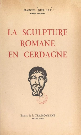 La sculpture romane en Cerdagne - Marcel Durliat - FeniXX réédition numérique