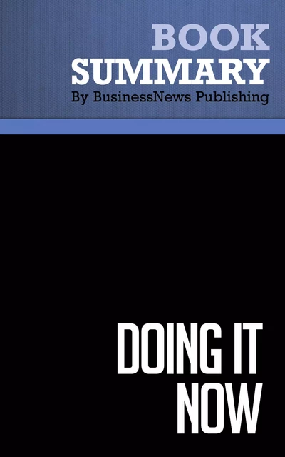 Summary: Doing It Now - Edwin C. Bliss - BusinessNews Publishing - Must Read Summaries