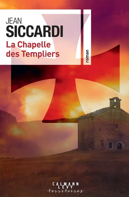 La Chapelle des Templiers - Jean Siccardi - Calmann-Lévy