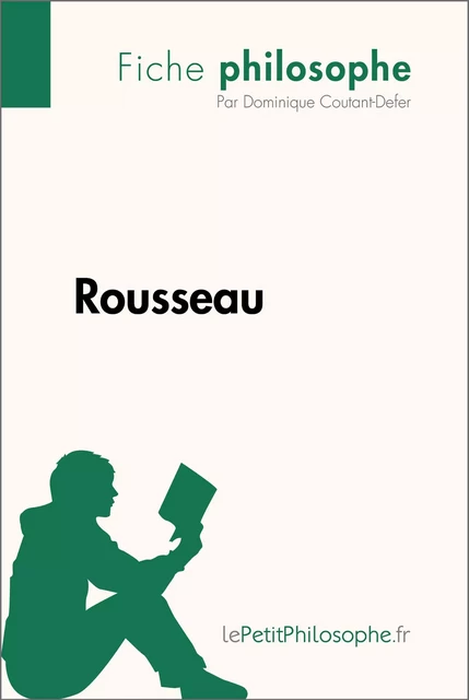 Rousseau (Fiche philosophe) - Dominique Coutant-Defer,  lePetitPhilosophe - lePetitPhilosophe.fr