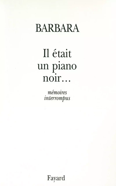 Il était un piano noir... -  Barbara - Fayard