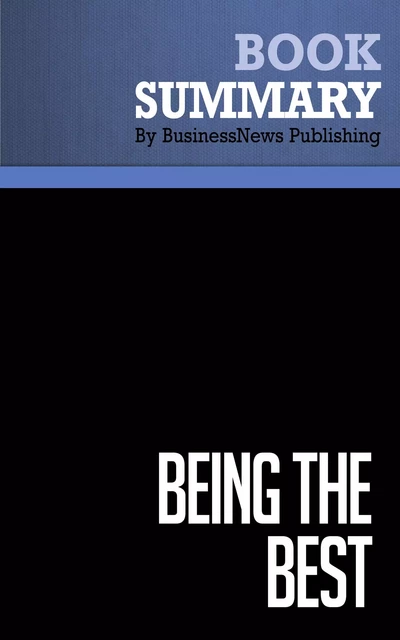 Summary: Being The Best - Denis Waitley - BusinessNews Publishing - Must Read Summaries