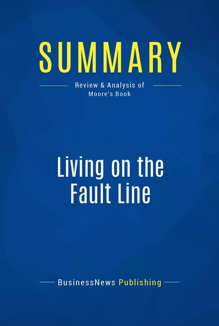 Summary: Living on the Fault Line - BusinessNews Publishing - Must Read Summaries