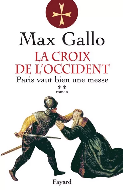 La Croix de l'Occident, tome 2 - Max Gallo - Fayard