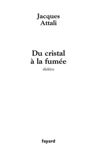 Du cristal à la fumée - Jacques Attali - Fayard