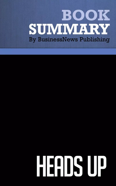 Summary: Heads Up - Kenneth McGee - BusinessNews Publishing - Must Read Summaries