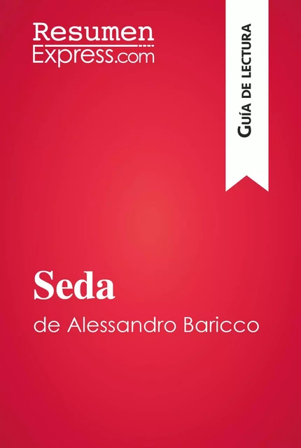 Seda de Alessandro Baricco (Guía de lectura) -  ResumenExpress - ResumenExpress.com