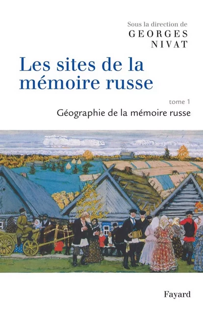 Les sites de la mémoire russe - Georges Nivat - Fayard