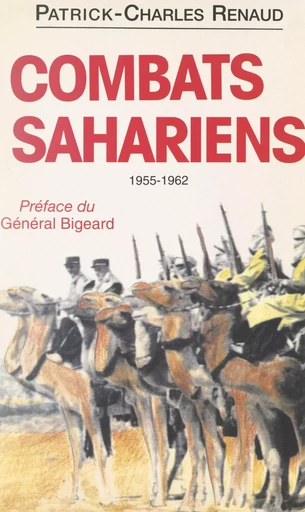 Combats sahariens, 1955-1962 - Patrick-Charles Renaud - FeniXX réédition numérique