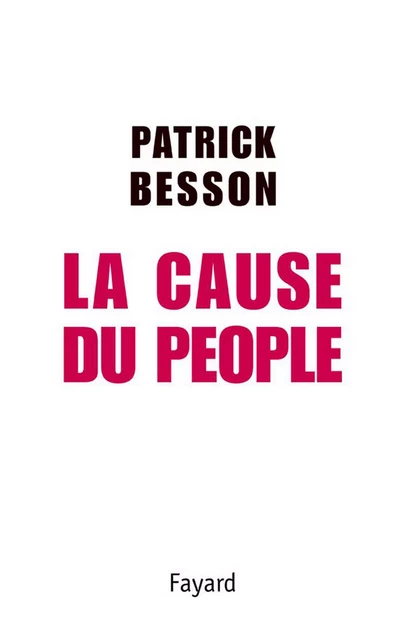 La Cause du people - Patrick Besson - Fayard