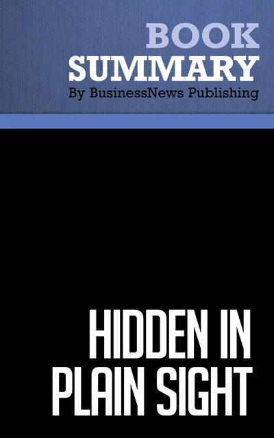 Summary: Hidden in Plain Sight - Erich Joachimsthaler - BusinessNews Publishing - Must Read Summaries