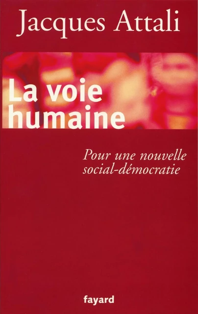 La Voie humaine - Jacques Attali - Fayard