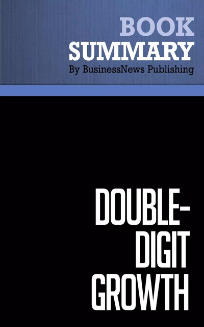 Summary: Double-Digit Growth - Michael Treacy - BusinessNews Publishing - Must Read Summaries