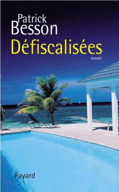 Défiscalisées - Patrick Besson - Fayard