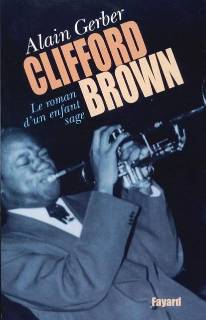 Clifford Brown - Alain Gerber - Fayard