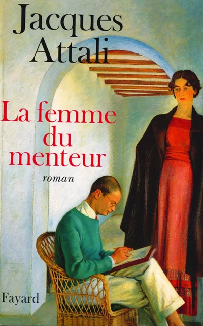 La Femme du menteur - Jacques Attali - Fayard