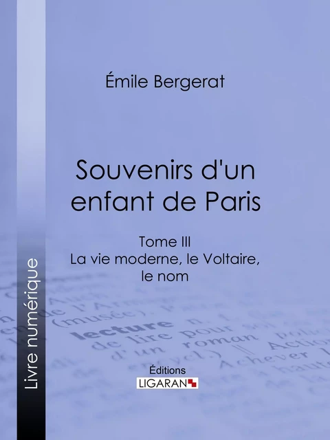 Souvenirs d'un enfant de Paris - Émile Bergerat,  Ligaran - Ligaran