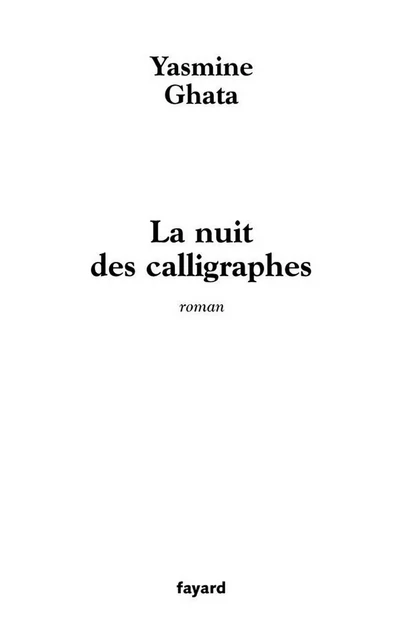 La nuit des calligraphes - Yasmine Ghata - Fayard