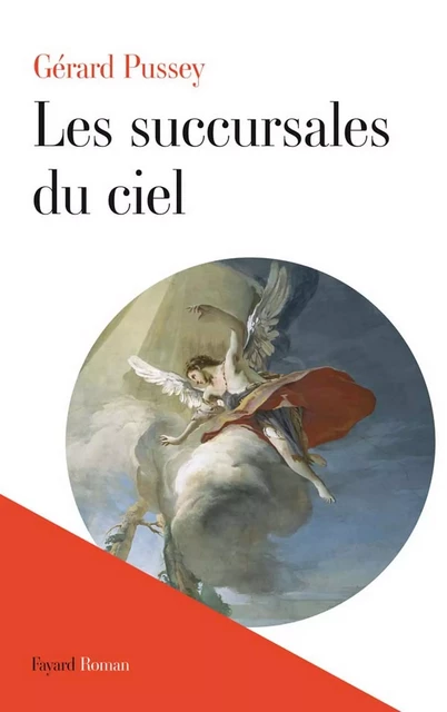 Les succursales du ciel - Gérard Pussey - Fayard