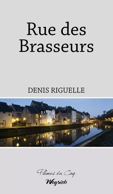 Rue des Brasseurs - Denis Riguelle - Weyrich