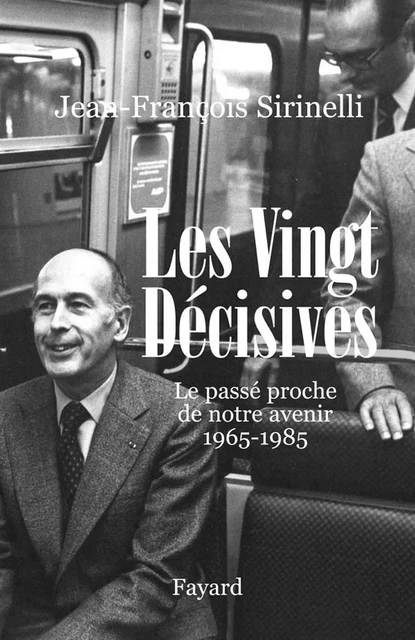 Les Vingt Décisives - Jean-François Sirinelli - Fayard