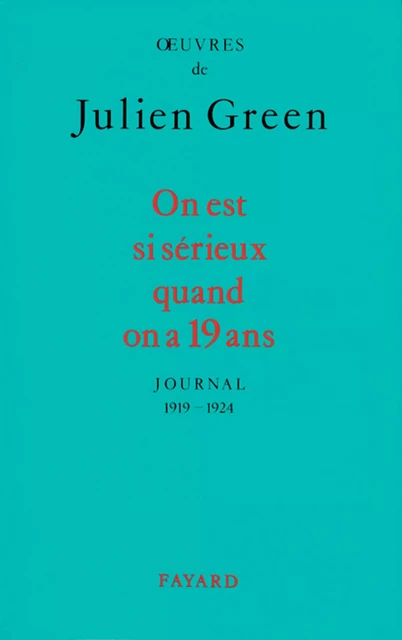 On est si sérieux quand on a 19 ans - Julien Green - Fayard